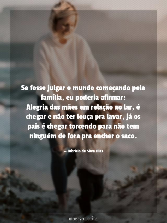 Se fosse julgar o mundo começando pela família