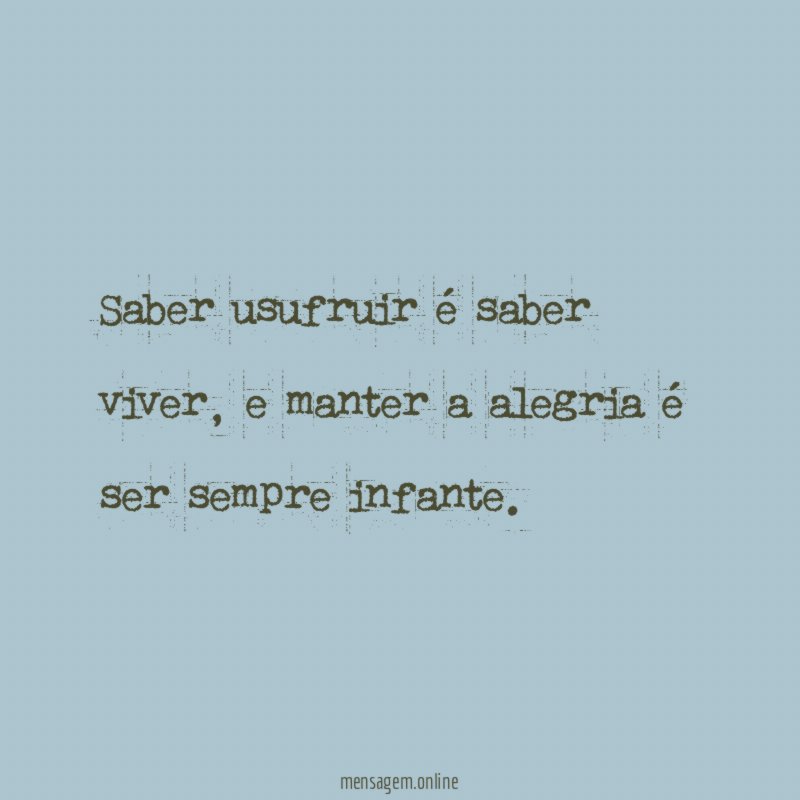Saber usufruir é saber viver