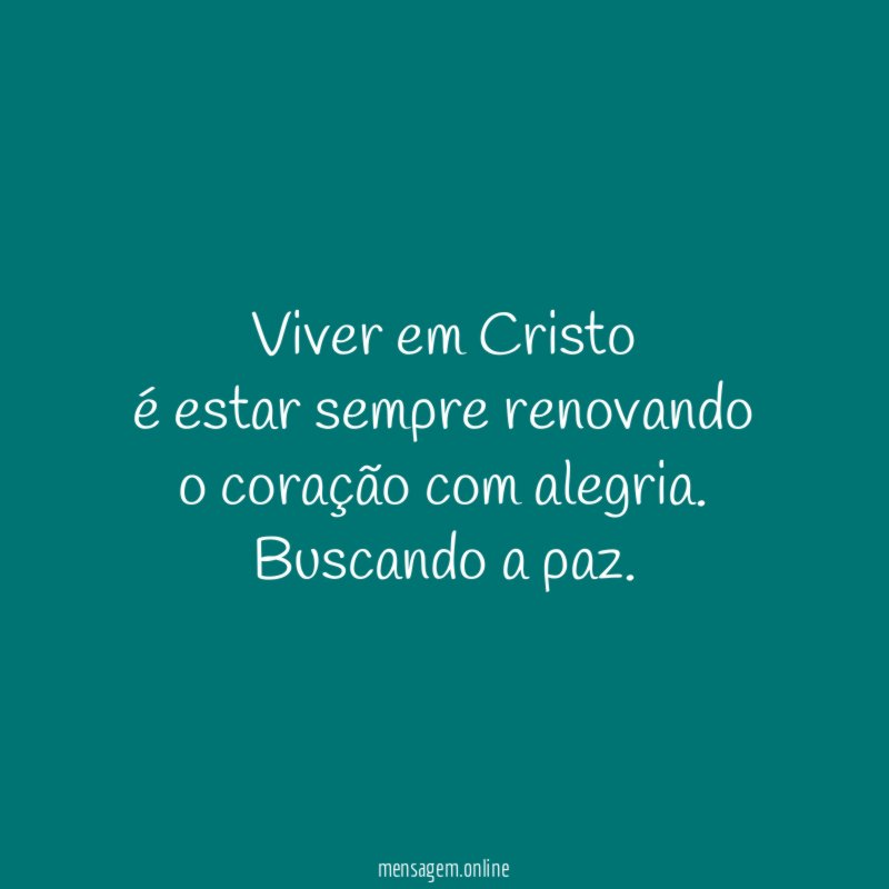 Viver em Cristo é estar sempre renovando o coração com alegria