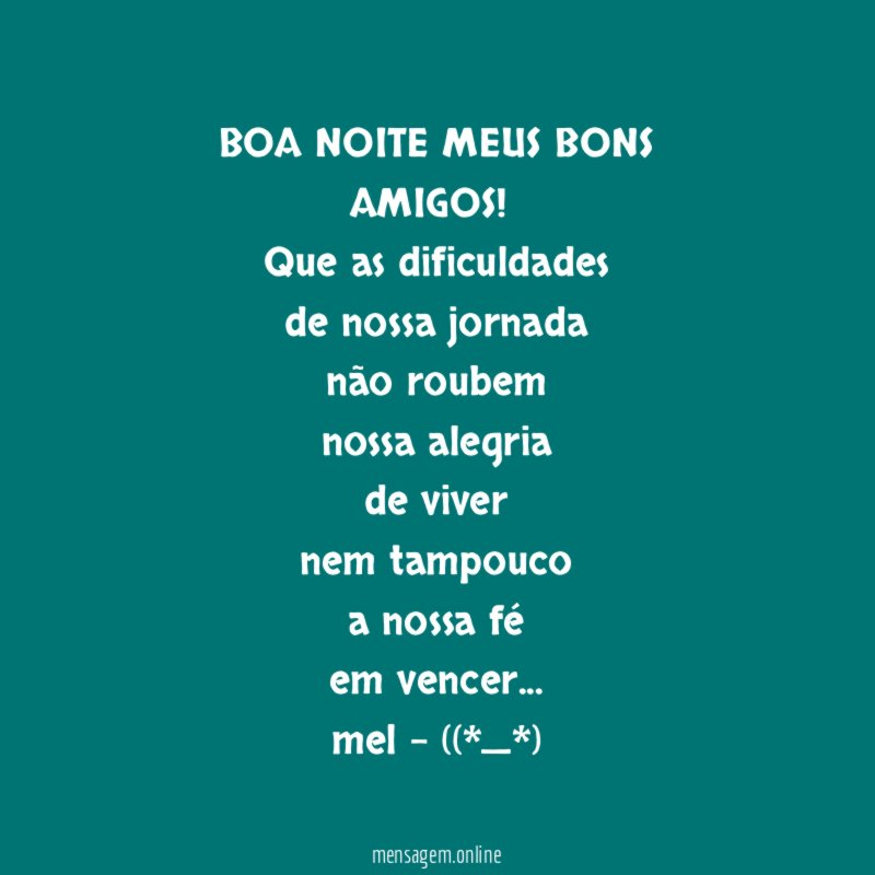 BOA NOITE MEUS BONS AMIGOS!
