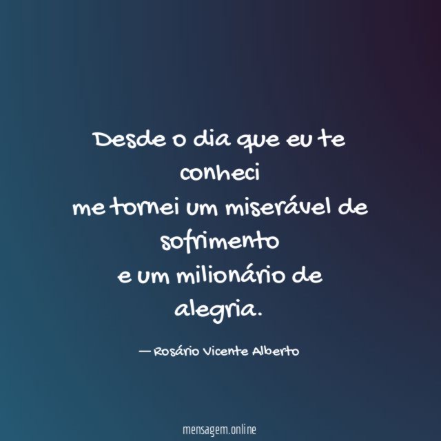 Desde o dia que eu te conheci me tornei