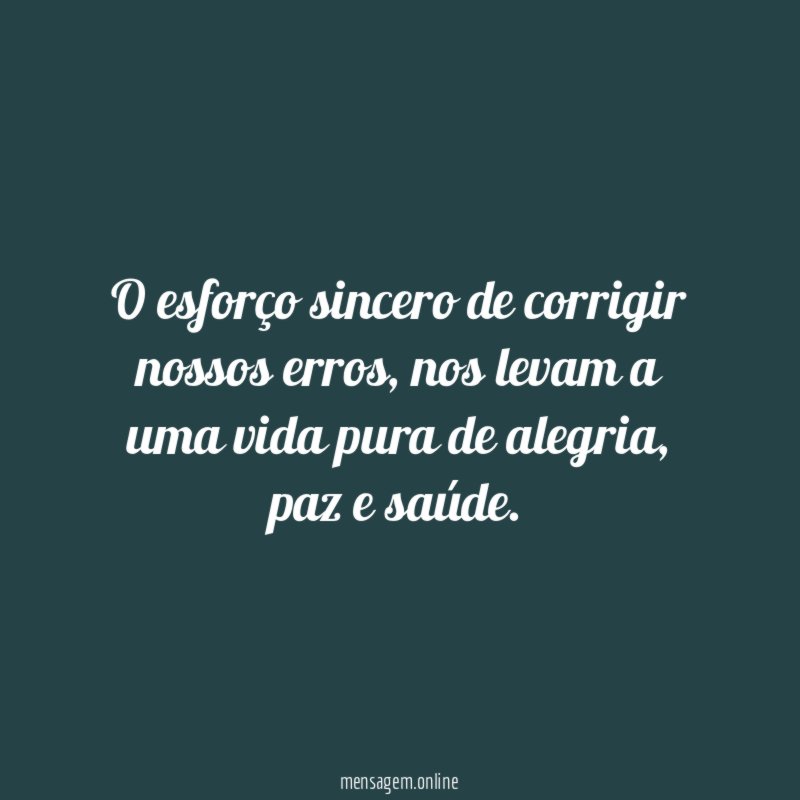O esforço sincero de corrigir nossos erros