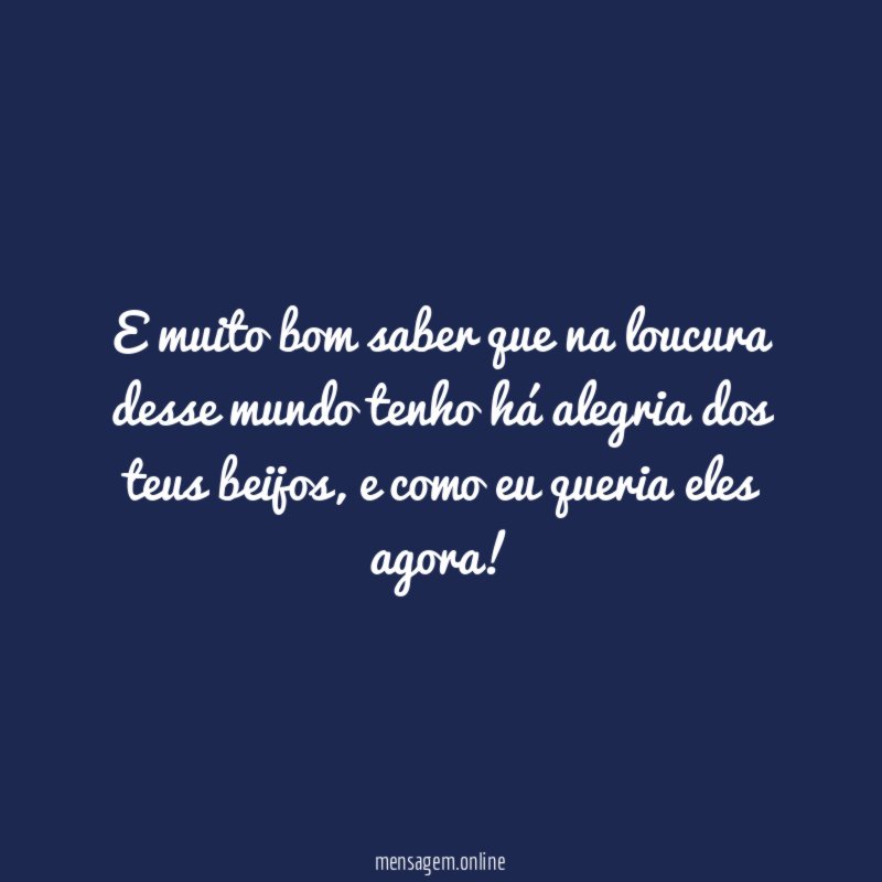 E muito bom saber que na loucura desse