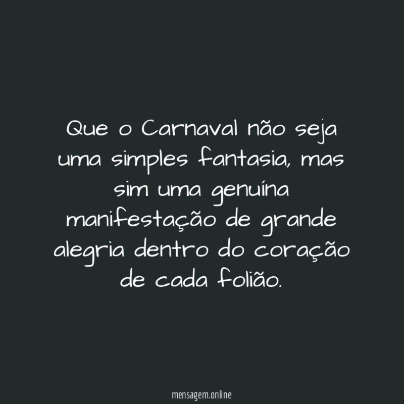 Que o Carnaval não seja uma simples fantasia
