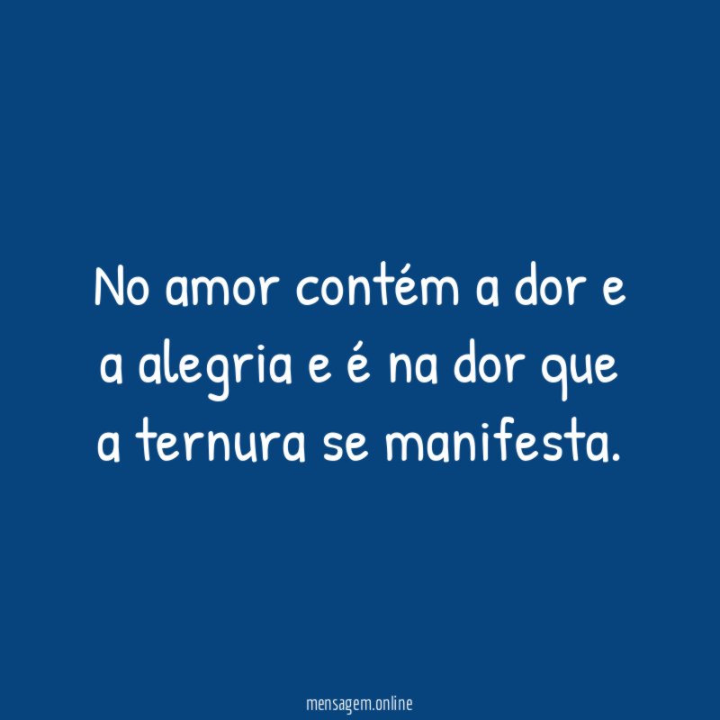 No amor contém a dor e a alegria