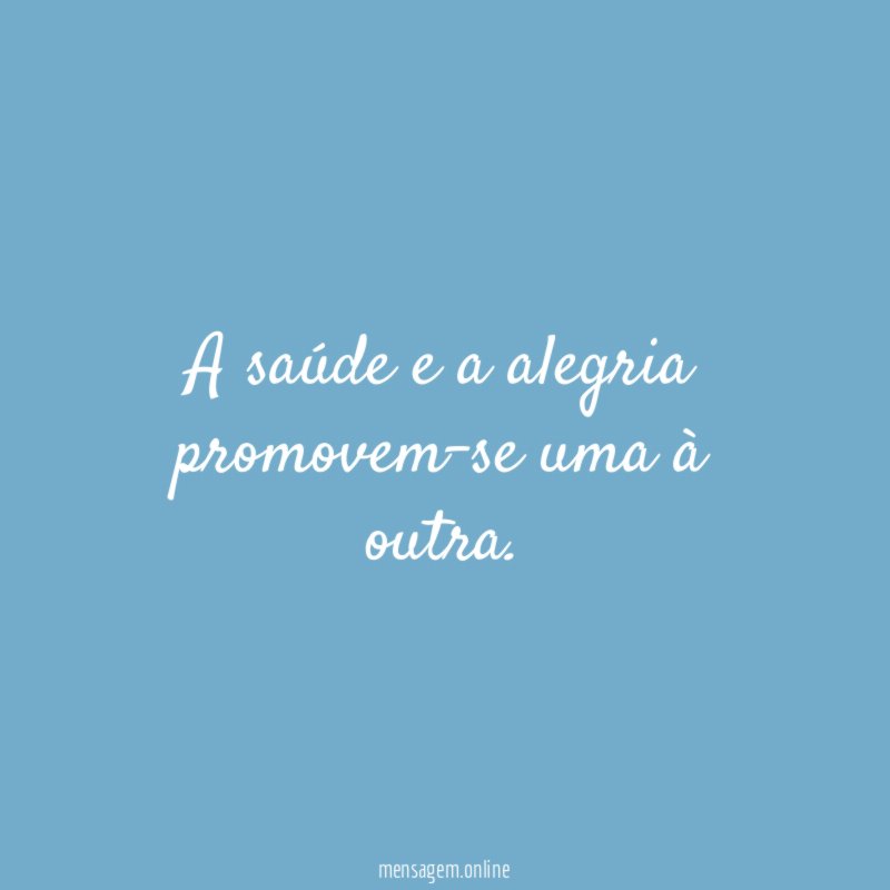 A saúde e a alegria promovem-se uma à outra