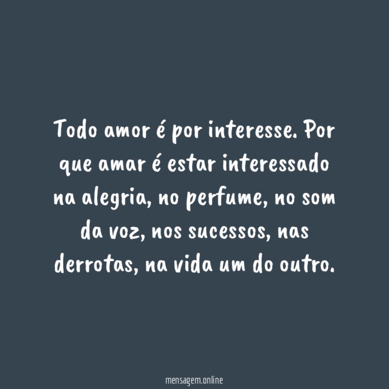 Todo amor é por interesse