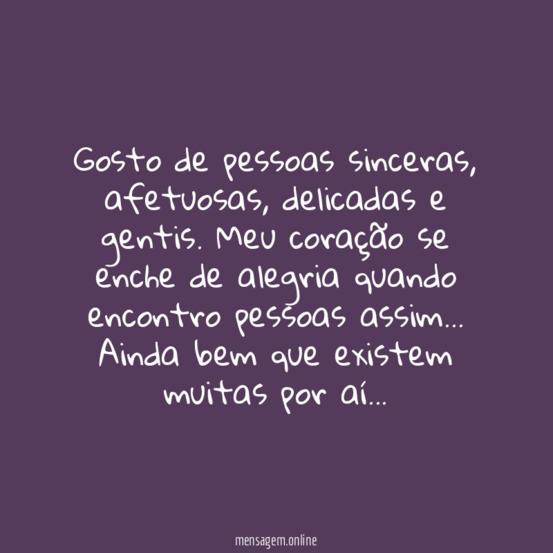 Gosto de pessoas sinceras