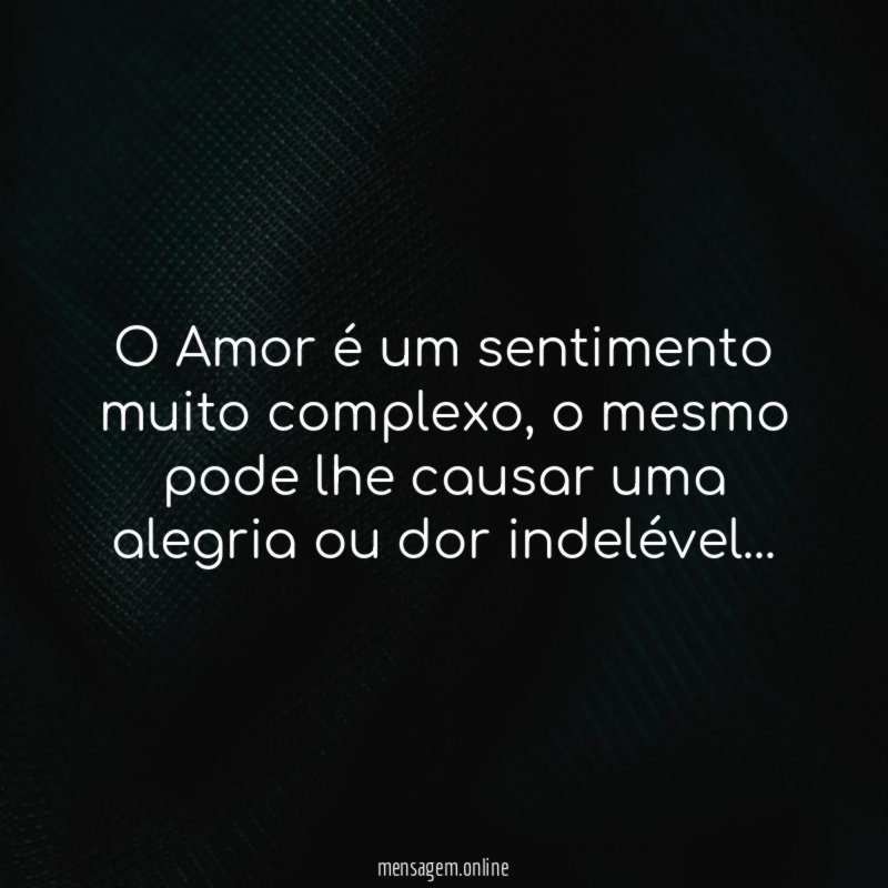 O Amor é um sentimento muito complexo