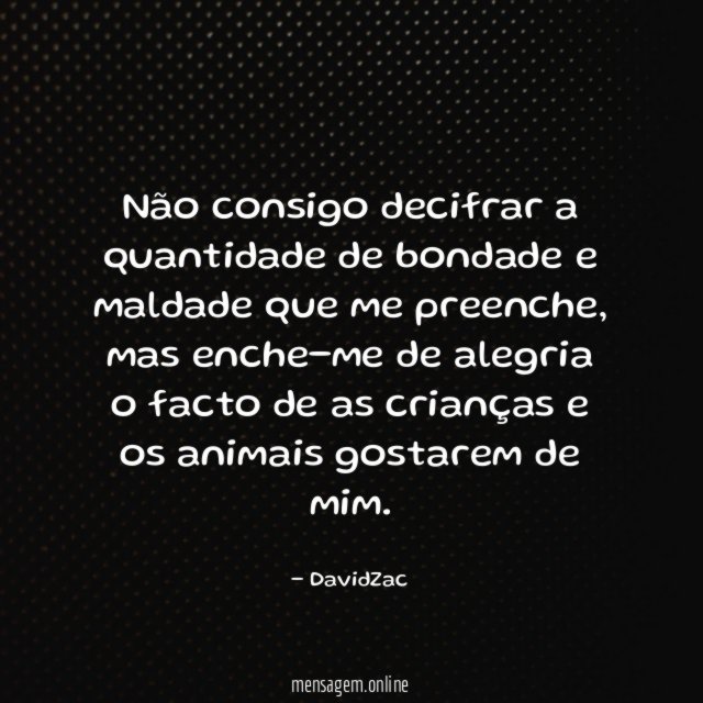 Não consigo decifrar a quantidade de bondade