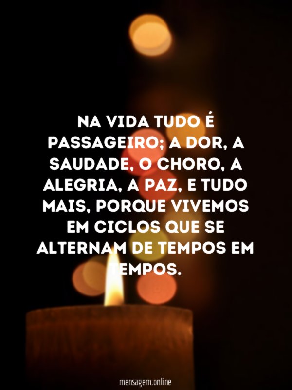 Na vida tudo é passageiro