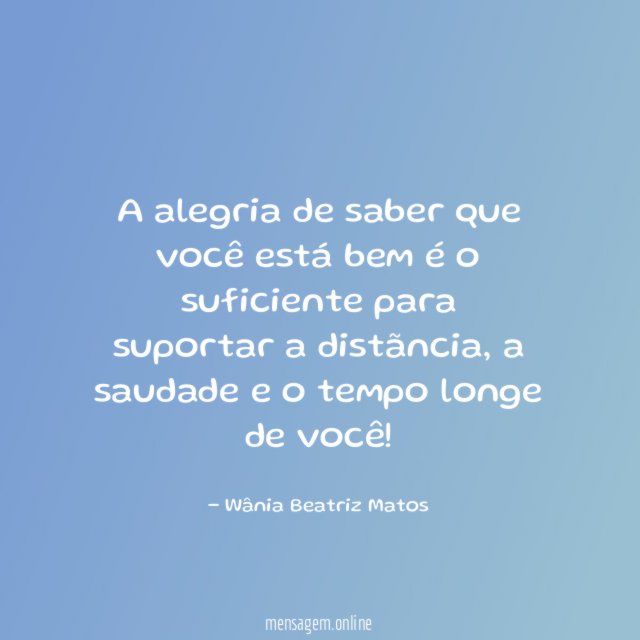 A alegria de saber que você está bem