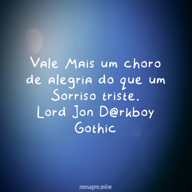 Vale Mais um choro de alegria do que um Sorriso triste.