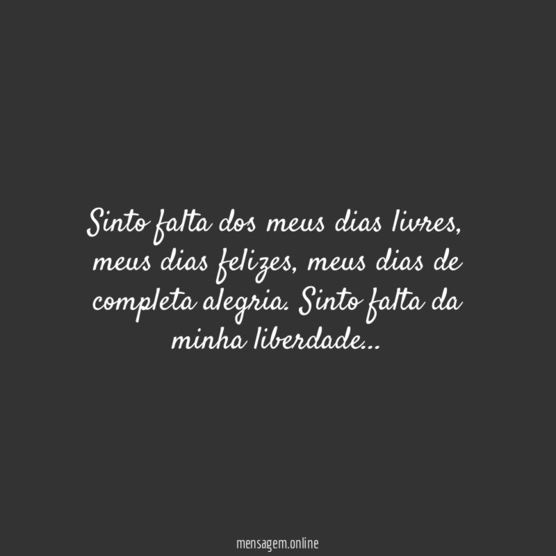 Sinto falta dos meus dias livres