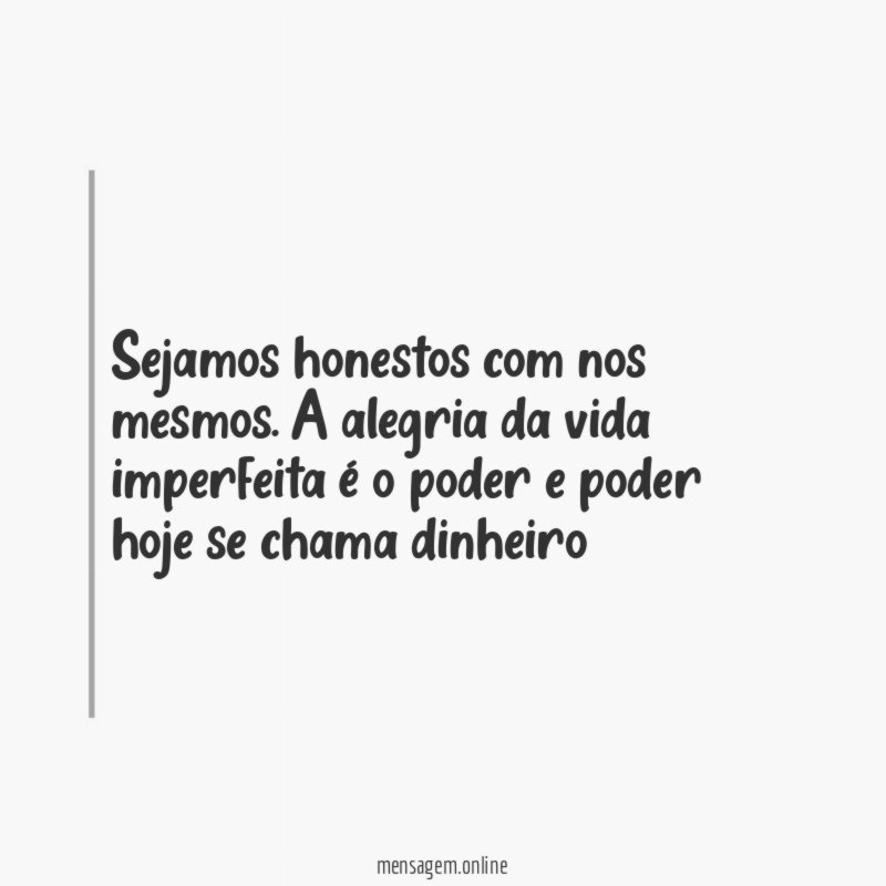 Sejamos honestos com nos mesmos