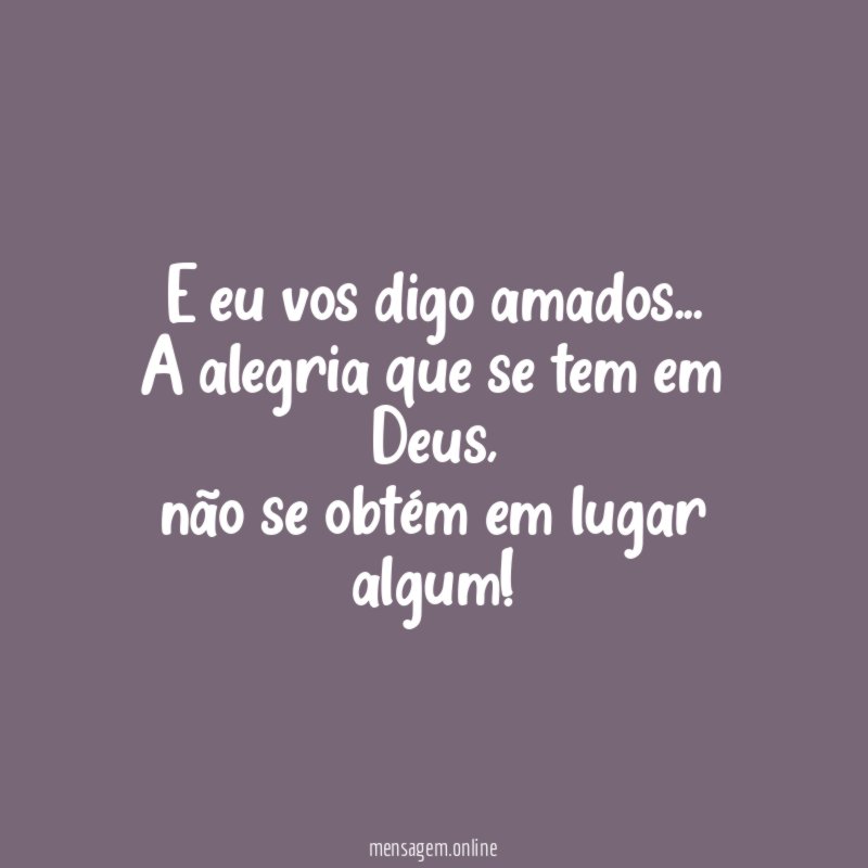 E eu vos digo amados