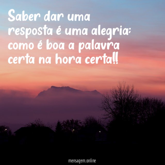 Saber dar uma resposta é uma alegria