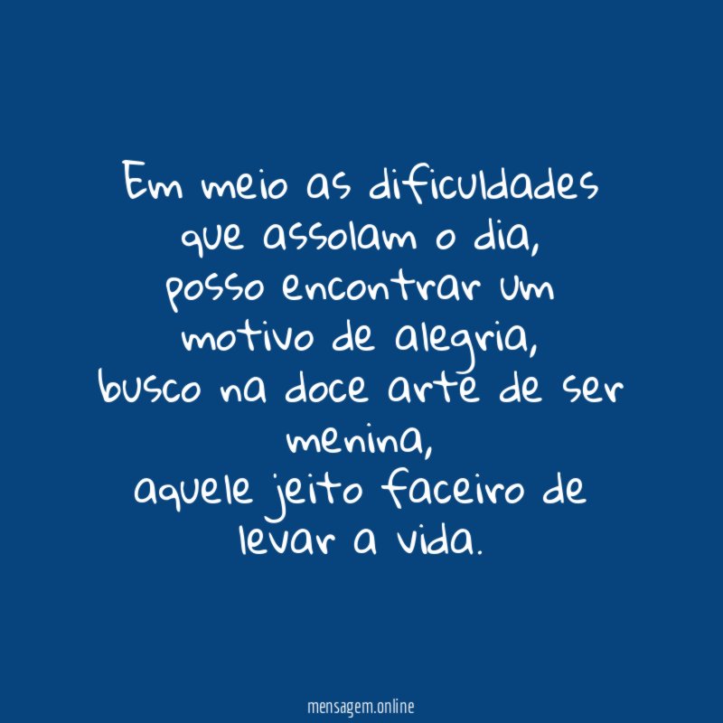 Em meio as dificuldades que assolam o dia