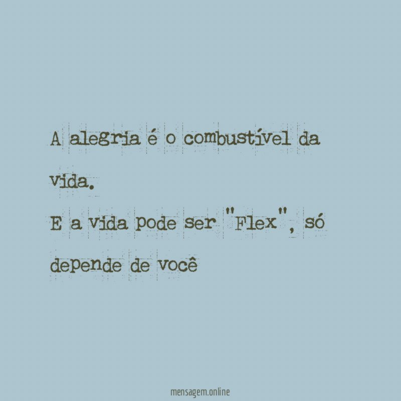A alegria é o combustível da vida