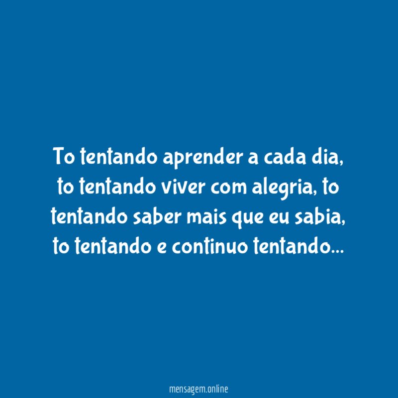 To tentando aprender a cada dia
