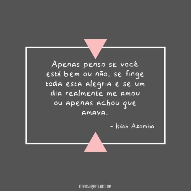 Apenas penso se você está bem ou não