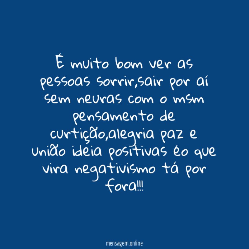 É muito bom ver as pessoas sorrir