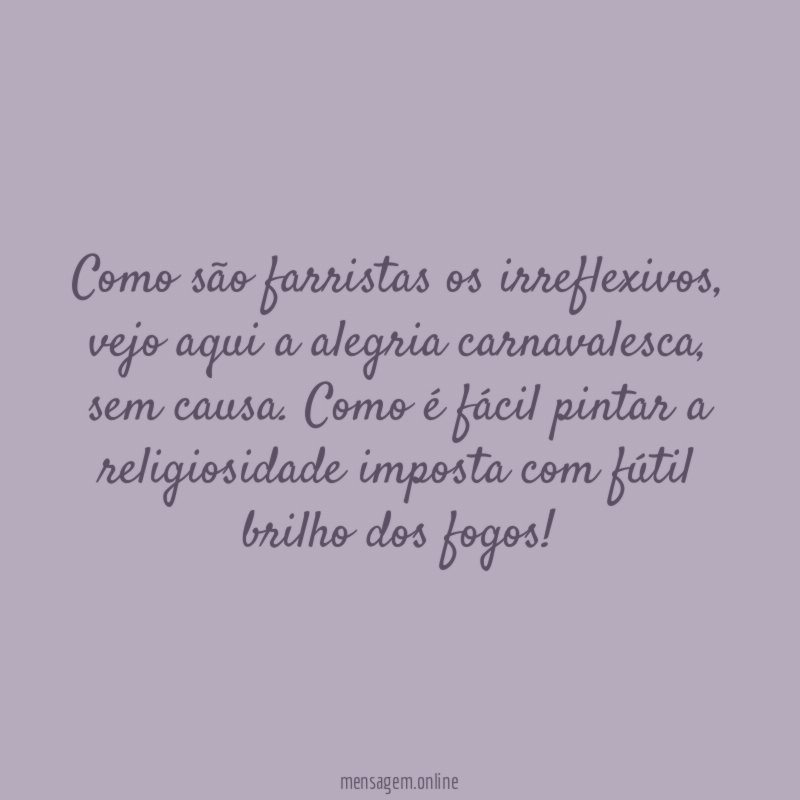 Como são farristas os irreflexivos