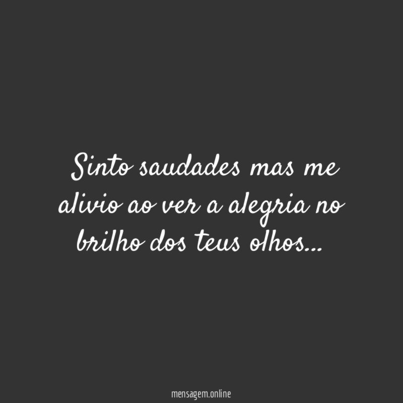 ”Sinto saudades mas me alivio ao ver a