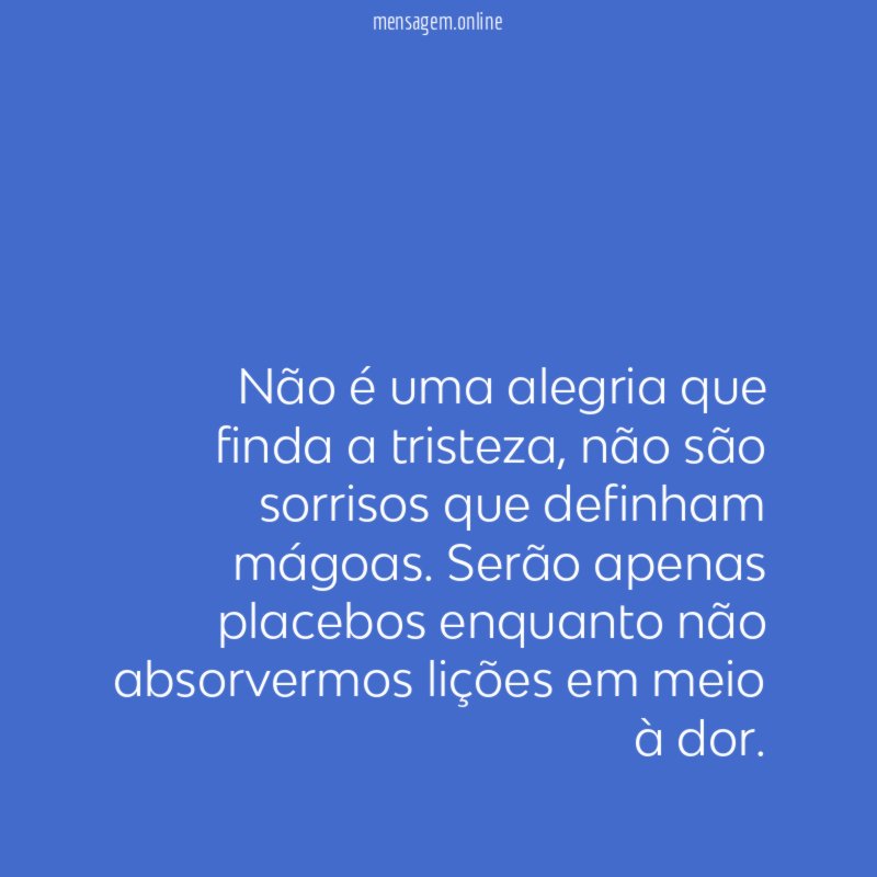 Não é uma alegria que finda a tristeza