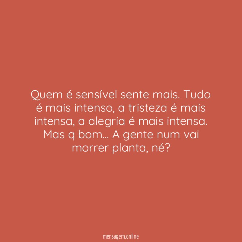 Quem é sensível sente mais
