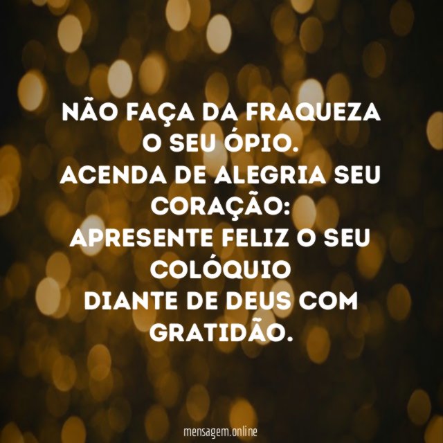 Não faça da fraqueza o seu ópio