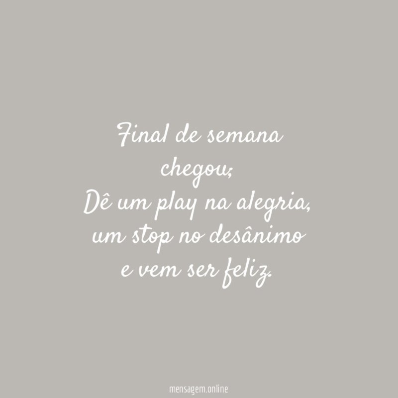 Final de semana chegou