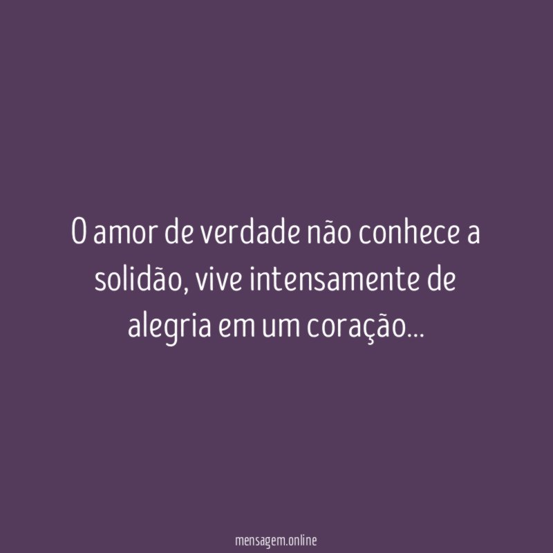 O amor de verdade não conhece a solidão
