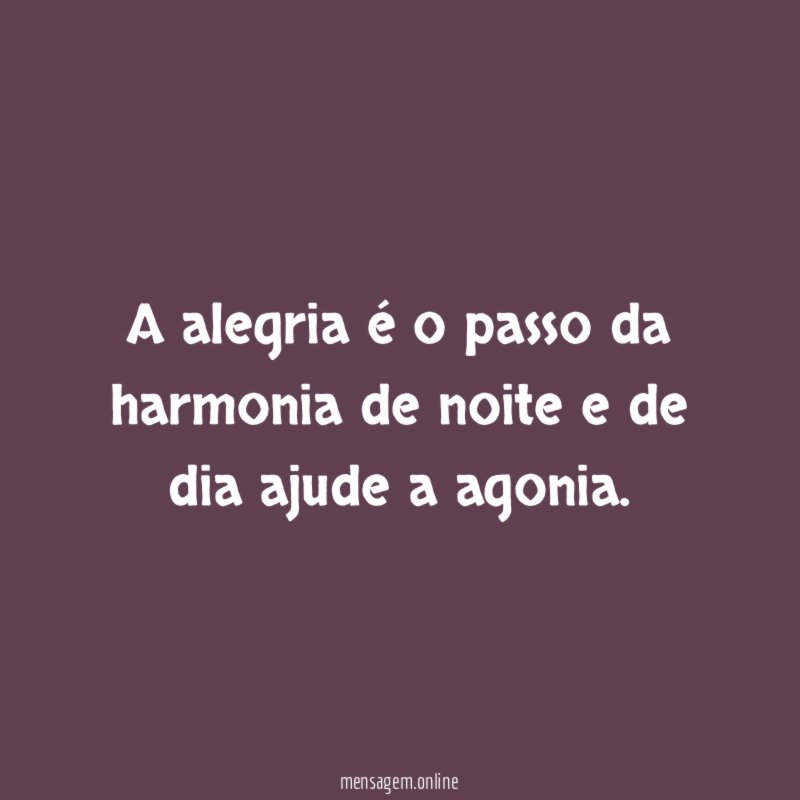 A alegria é o passo da harmonia de