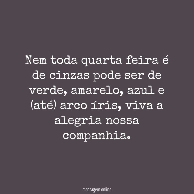 Nem toda quarta feira é de cinzas pode ser de verde