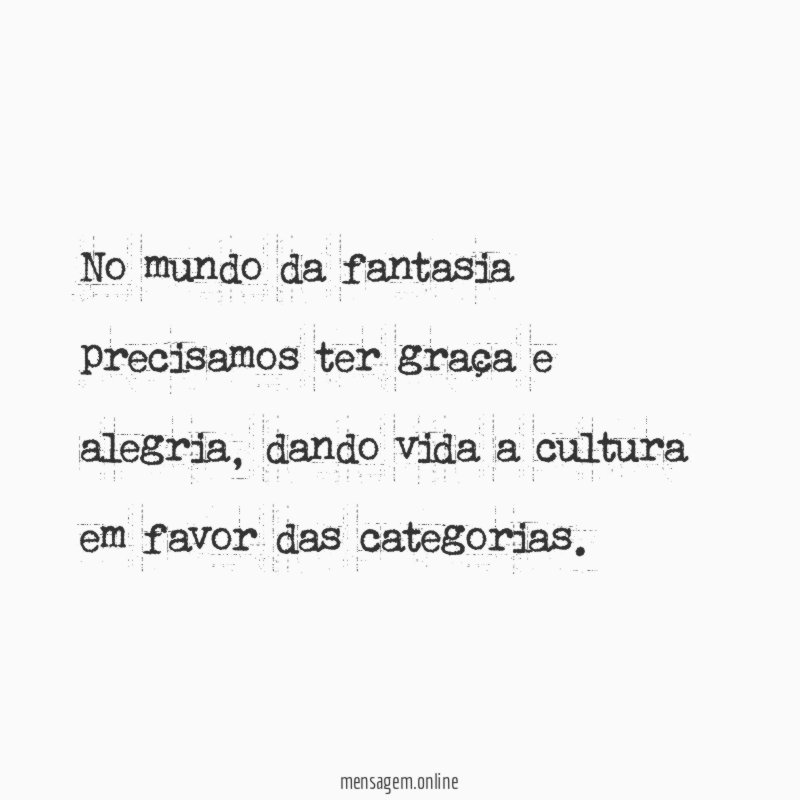 No mundo da fantasia precisamos ter graça e alegria