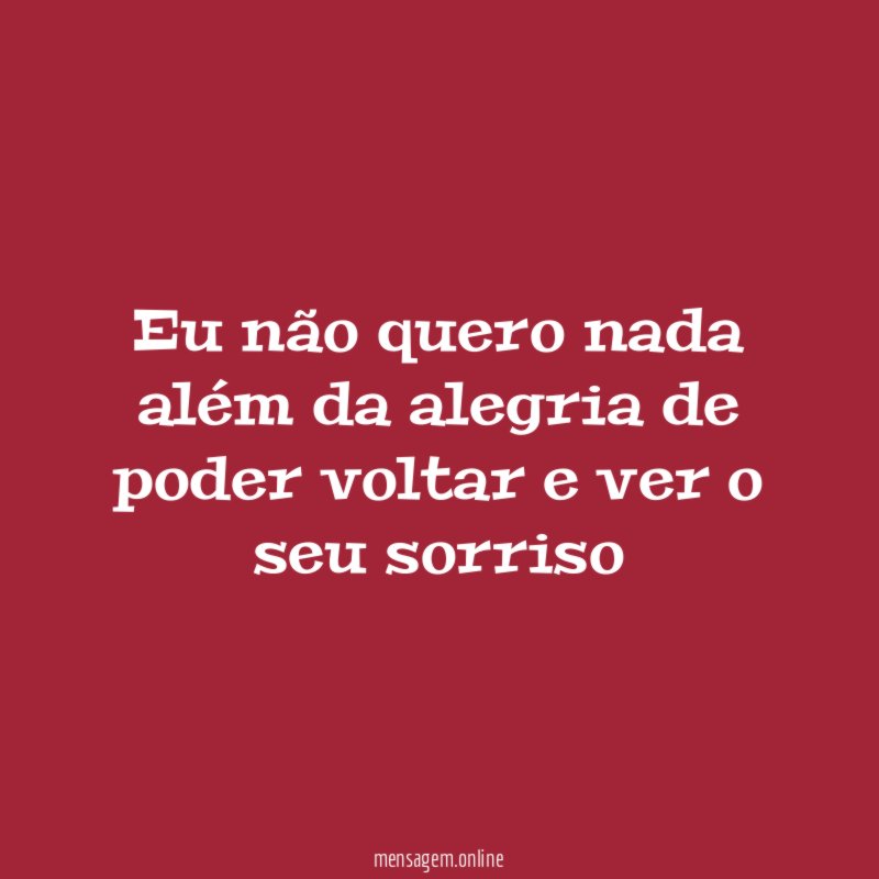 Eu não quero nada além da alegria de