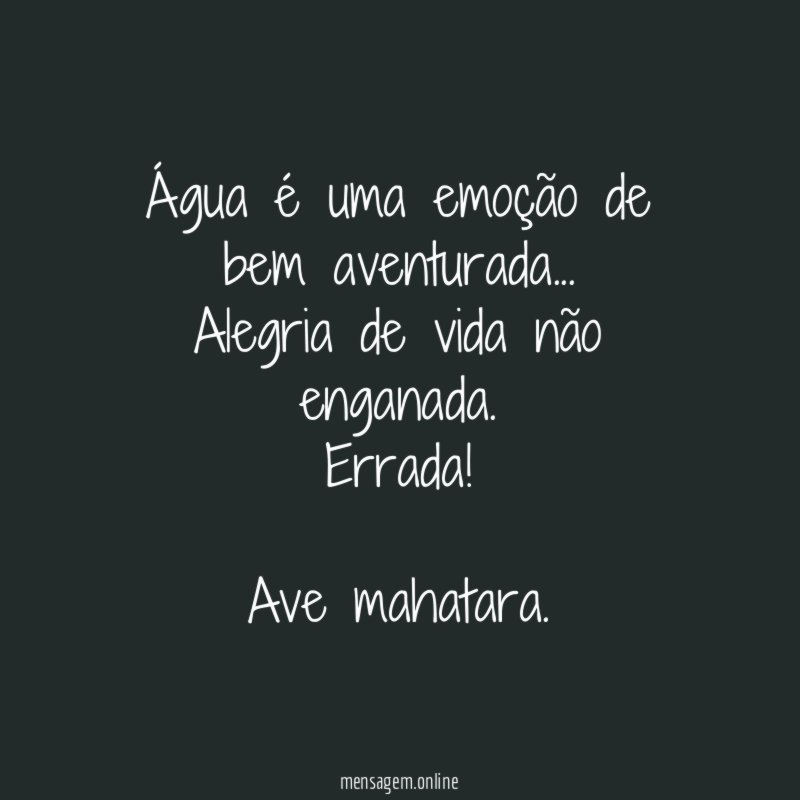 Água é uma emoção de bem aventurada