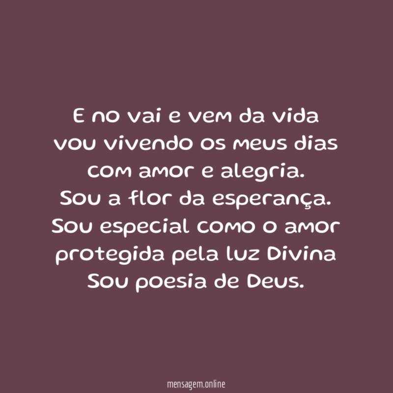 E no vai e vem da vida vou vivendo