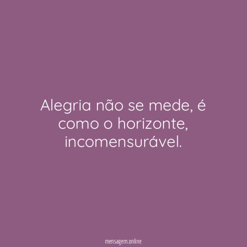Alegria não se mede