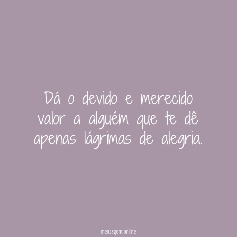 Dá o devido e merecido valor a alguém