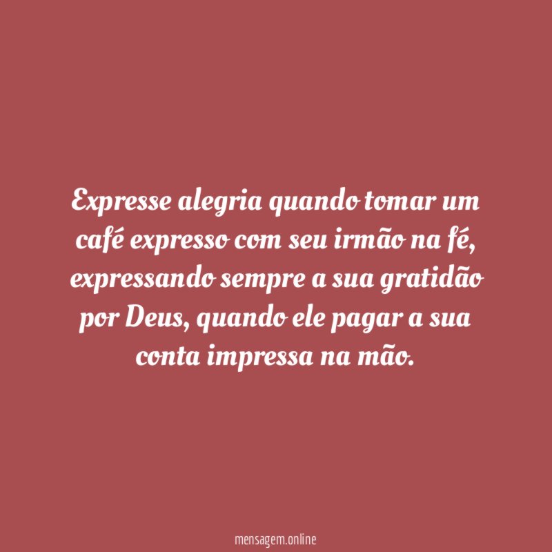 Expresse alegria quando tomar um café expresso com