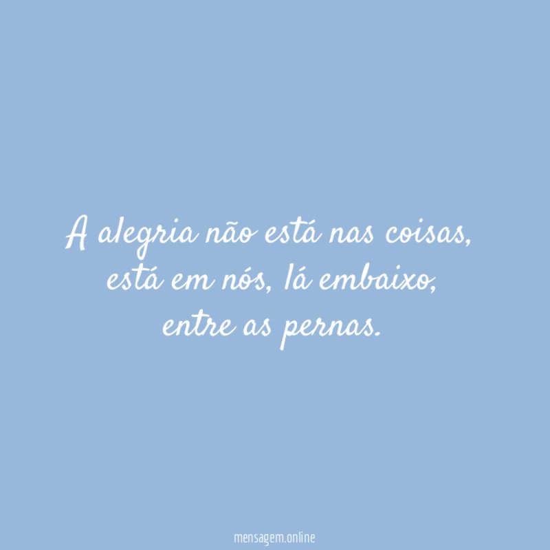 A alegria não está nas coisas