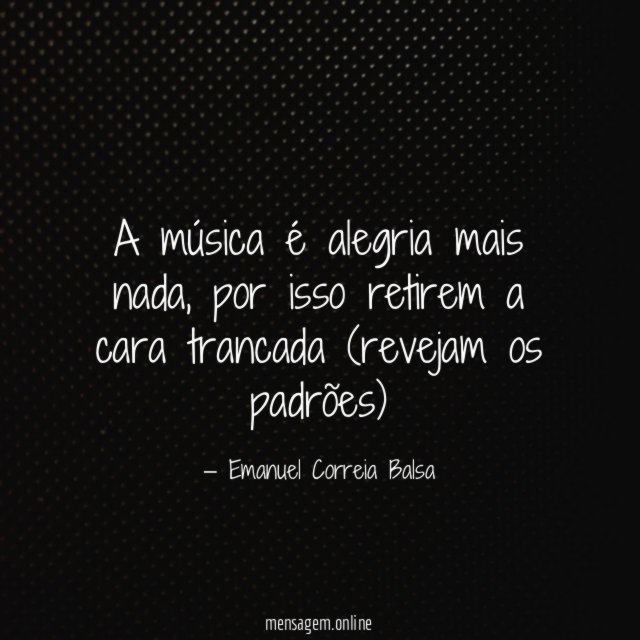 A música é alegria mais nada