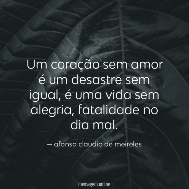 Um coração sem amor é um desastre sem igual