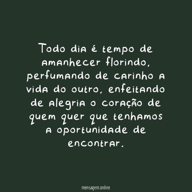 Todo dia é tempo de amanhecer florindo