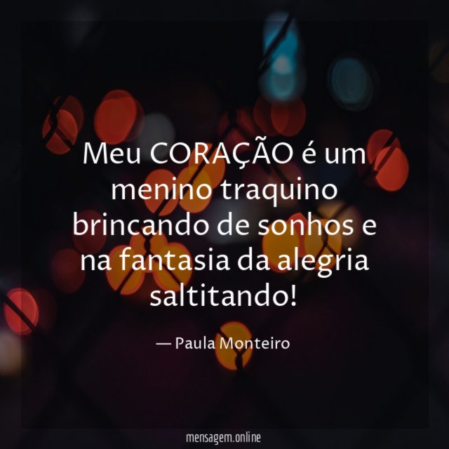 Meu CORAÇÃO é um menino traquino brincando de sonhos e na