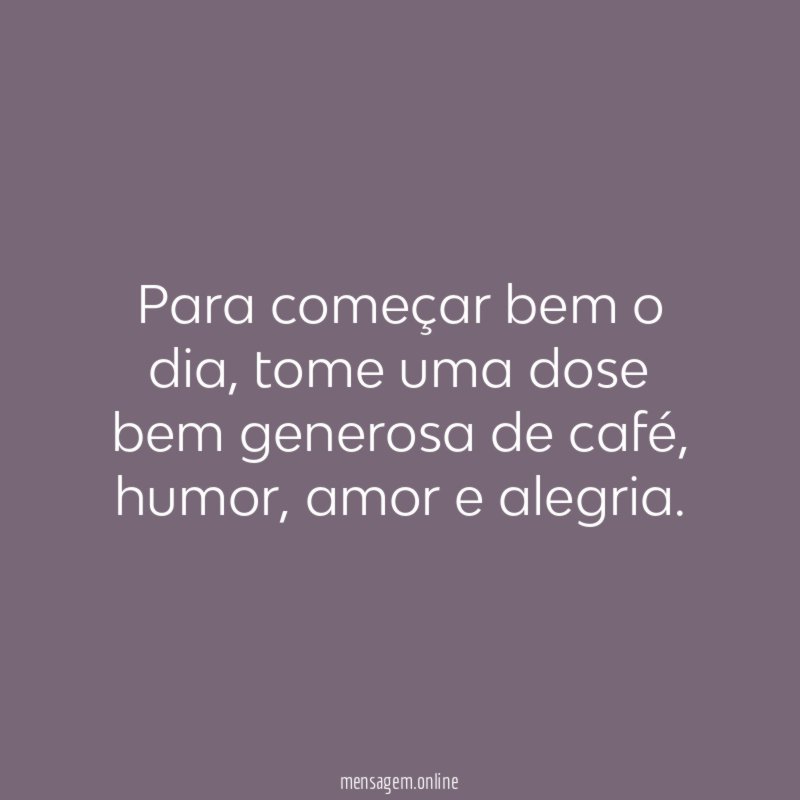 Para começar bem o dia