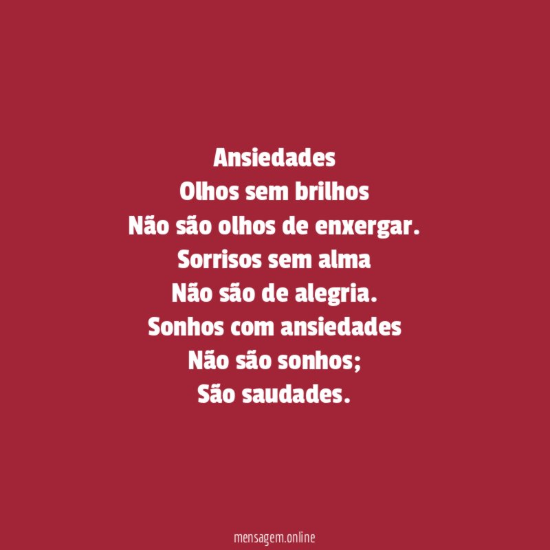 Ansiedades Olhos sem brilhos Não são olhos de enxergar