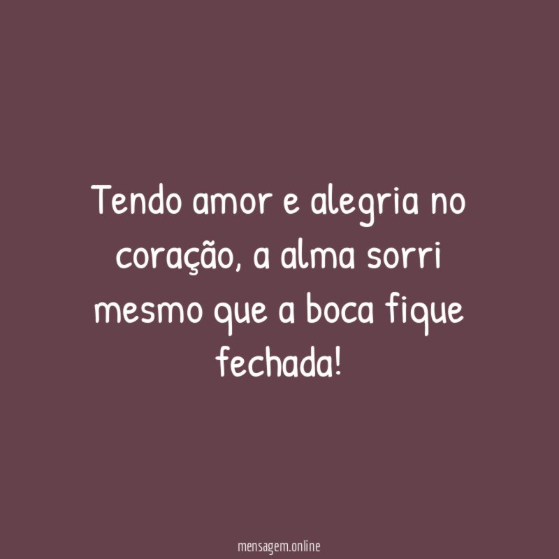 Tendo amor e alegria no coração
